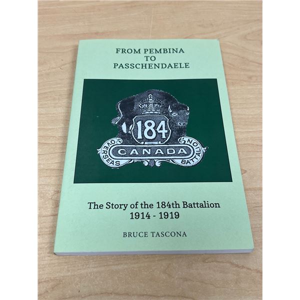 Signed 184th Battalion - From Pembina to Passchendaele - Bruce Tascona