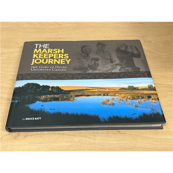 The Marsh Keepers Journey - The Story of Ducks Unlimited Canada 256 pgs