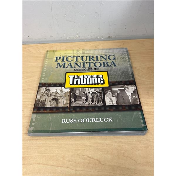 Signed Picturing Manitoba - Legacies of The Winnipeg Tribune R. Gourluck