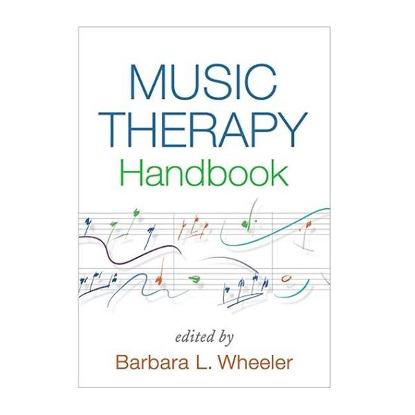 Music Therapy Handbook Edited by Barbara L. Wheeler