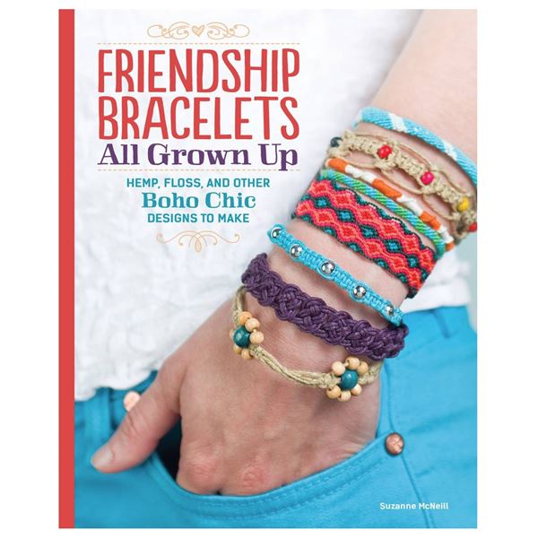 Friendship Bracelets All Grown Up by Suzanne McNeill