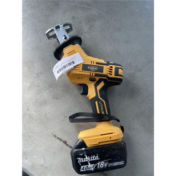 YUNXI SAWS ALL, AS NEW, WORKS WITH MAKITA BATTERIES, INCLUDES MAKITA 4AH 18V, TESTED WORKING