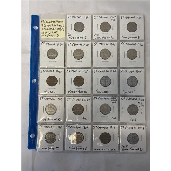 19 CANADIAN NICKELS 1936 LAST KING GEORGE V, 1937 FIRST KING GEORGE VI TO 1952 LAST KING GEORGE VI