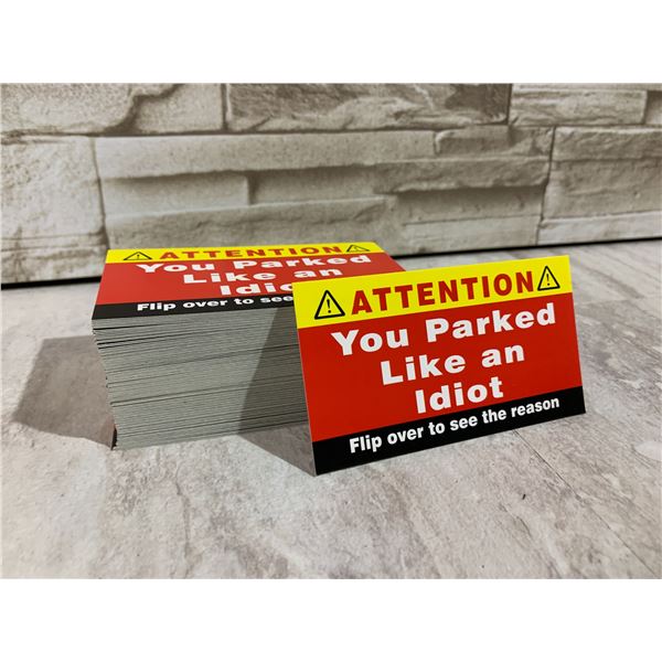 Pack of 100 - You Parked Like an Idiot & Here is Why Cards