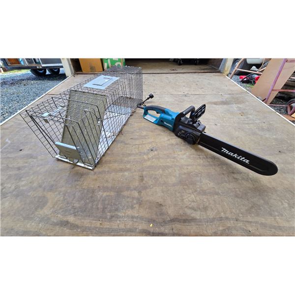 421 --LIVE TRAP AND MAKITA ELECTRIC SAW WITH 14" CHAIN BAR