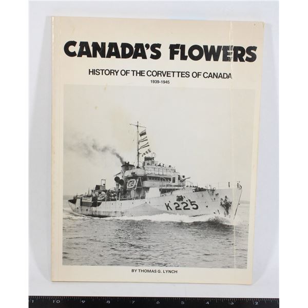 #1104 WW2 History Book Canada's Flowers Corvettes