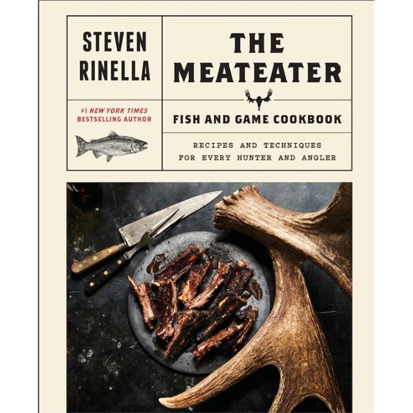 The Meateater Fish & Game Cookbook by Steven Rinella, New