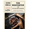 Image 1 : The Meateater Fish and Game Cookbook by Steven Rinella, Hardcover, 350 Pgs, New