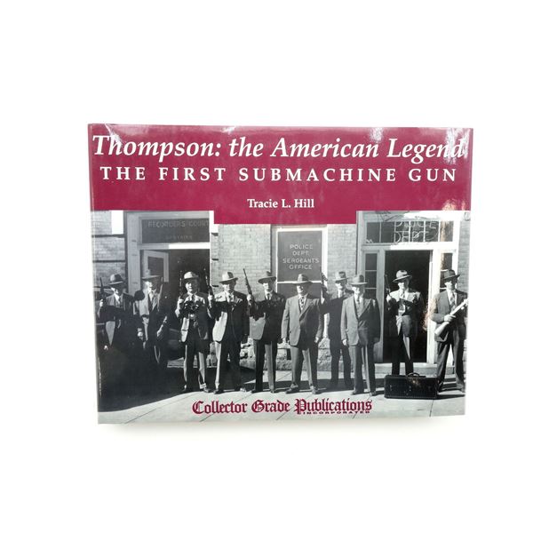 "THOMPSON: THE AMERICAN LEGEND, THE FIRST SUBMACHINE GUN" BOOK