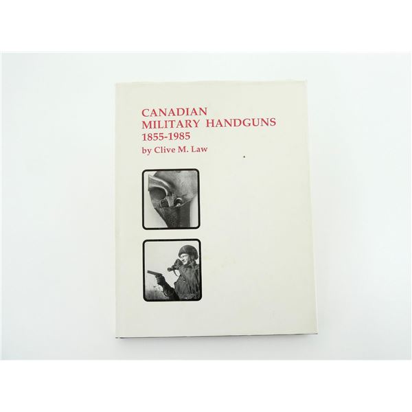 "CANADIAN MILITARY HANDGUNS 1855-1985" BOOK