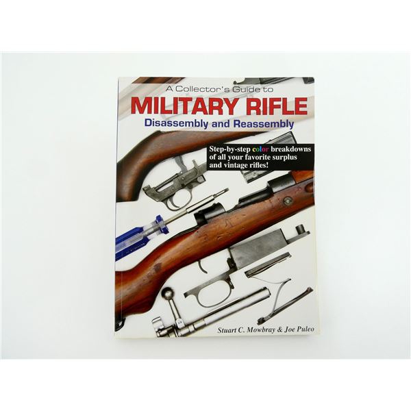 "A COLLECTOR'S GUIDE TO MILITARY RIFLE DISASSEMBLY AND REASSEMBLY" BOOK