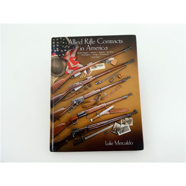 "ALLIED RIFLE CONTRACTS IN AMERICA, MOSIN-NAGANT, MAUSER, ENFIELD, BERTHIER, REMINGTON, SAVAGE, WINC