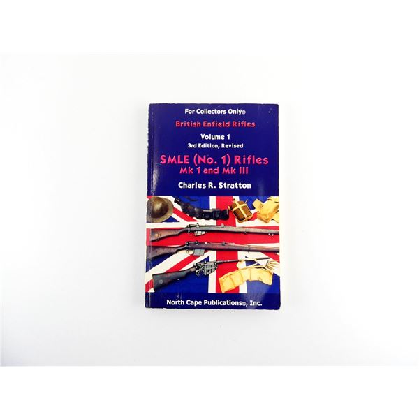 "BRITISH ENFIELD RIFLES, VOLUME 1, SMLE (NO.1) RIFLES MK 1 AND MK III" BOOK