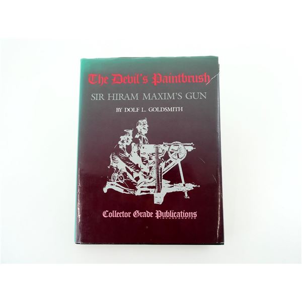 "THE DEVIL'S PAINTBRUSH, SIR HIRAM MAXIM'S GUN" BOOK