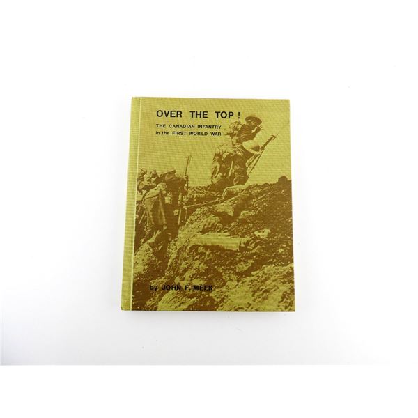 "OVER THE TOP!, THE CANADIAN INFANTRY IN THE FIRST WORLD WAR" BOOK
