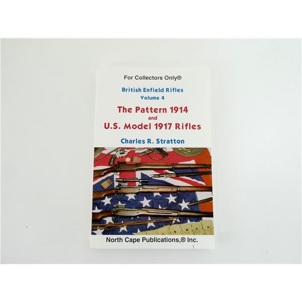 "BRITISH ENFIELD RIFLE, VOLUME 4, THE PATTERN 1914 AND U.S. MODEL 1917 RIFLES" BOOK