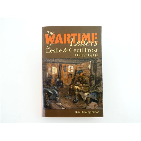"THE WAR TIME LETTERS OF LESLIE & CECIL FROST 1915-1919" BOOK