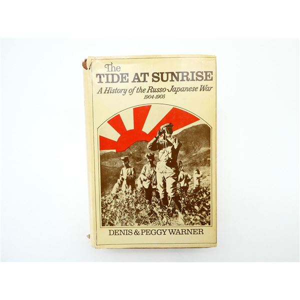 "THE TIDE AT SUNRISE, A HISTORY OF THE RUSSO-JAPANESE WAR 1904-1905" BOOK