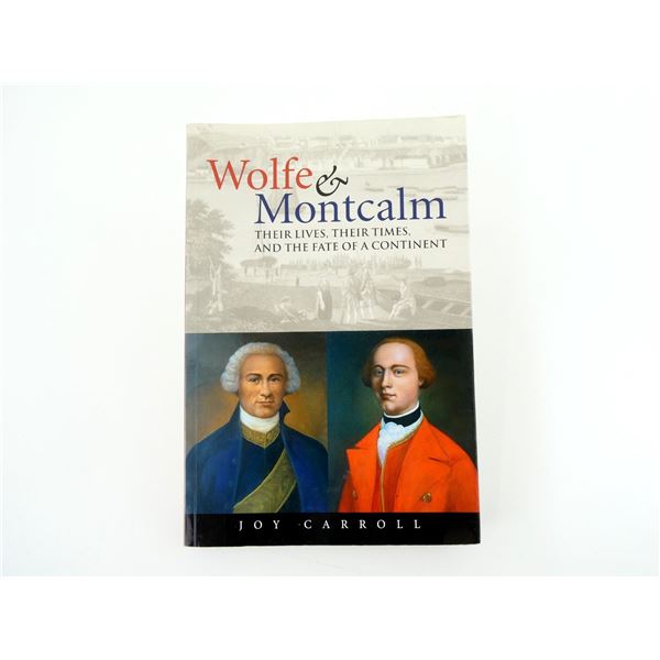 "WOLFE & MONTCALM, THEIR LIVES, THEIR TIMES, AND THE FATE OF A CONTINENT" BOOK