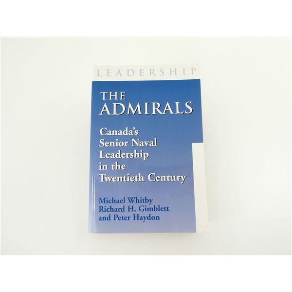 "THE ADMIRALS, CANADA'S SENIOR NAVAL LEADERSHIP IN THE TWENTIETH CENTURY" BOOK