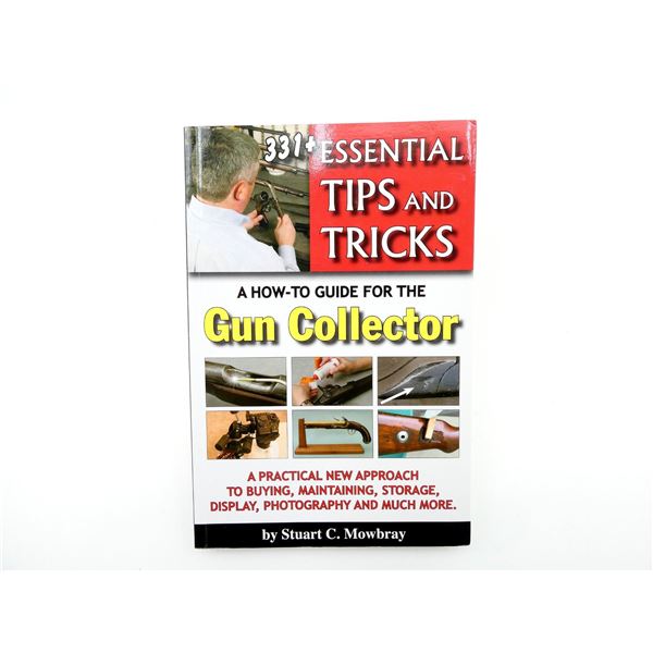 "331+ ESSENTIAL TIPS AND TRICKS: A HOW-TO GUIDE FOR THE GUN COLLECTOR" BOOK