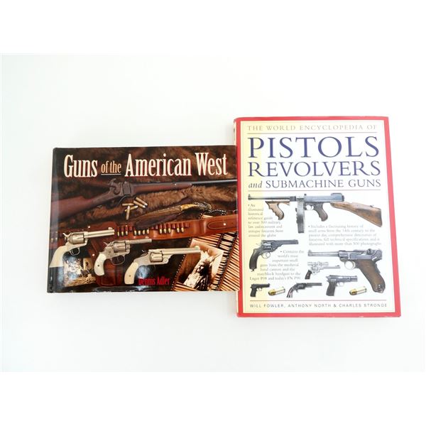 "THE WORLD ENCYCLOPEDIA OF PISTOLS, REVOLVERS AND SUBMACHINE GUNS" AND "GUNS OF THE AMERICAN WEST" B