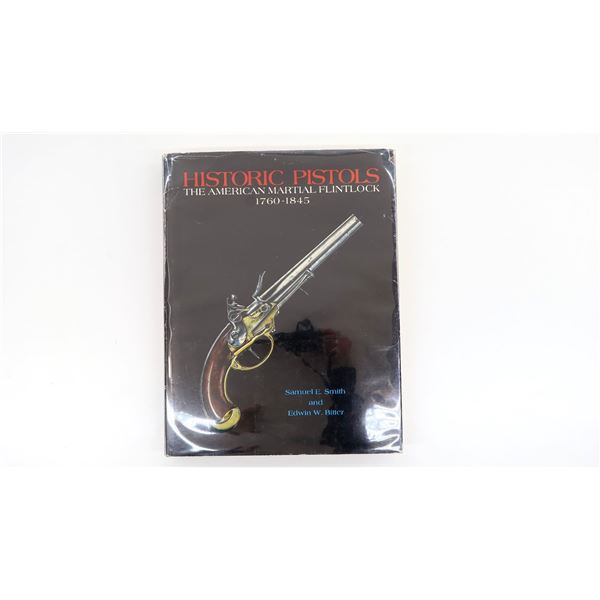 "HISTORIC PISTOLS: THE AMERICAN MARTIAL FLINTLOCK 1760-1845" BOOK