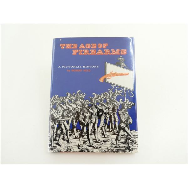 "THE AGE OF FIREARMS: A PICTORIAL HISTORY" BOOK
