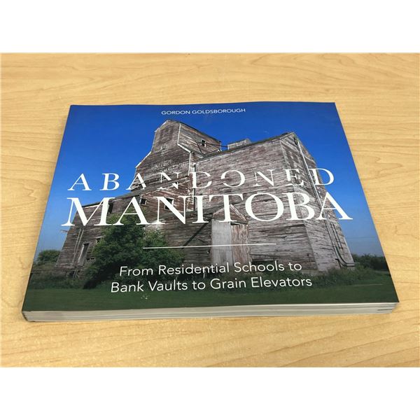 Abandoned Manitoba Soft Cover Book - Gordon Goldsborough