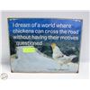 Image 1 : TIN CHICKEN I DREAM OF A WORLD WHERE I CAN CROSS