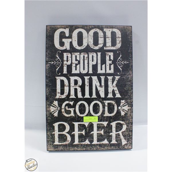 GOOD PEOPLE DRINK GOOD BEER SIGN 23" X 16"