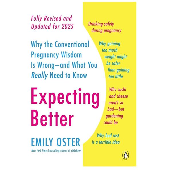 Expecting Better by Emily Oster Fully Revised and Updated for 2025
