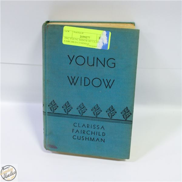 1942 YOUNG WIDOW BY CLARISSA FAIRCHILD CUSHMAN