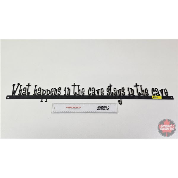 Metal Sign : What Happens In the Cave, Stays In The Cave  (Measures : 3-1/2"H x 32-1/2"W)