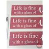 Image 4 : Wooden Signs (3) : "Life is fine with a glass of Wine"  (Measures : 6"H x 29-1/2"W)