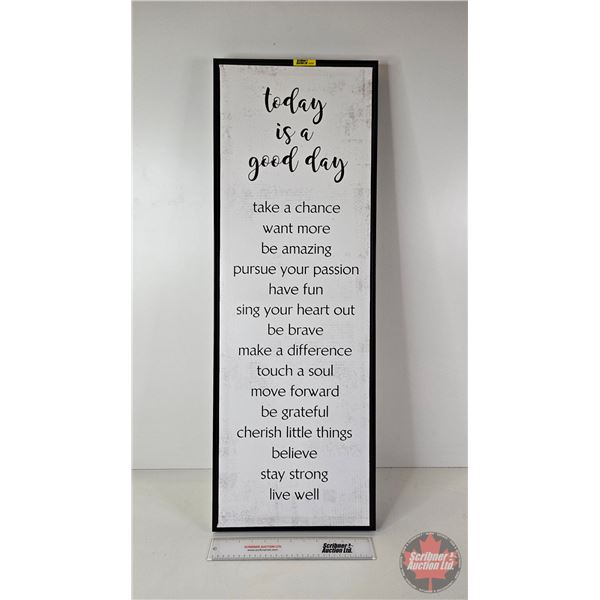 Plastic Framed Canvas Wall Art : "Today is a good day … "  (Measures : 37"H x 13"W x 1-3/4"