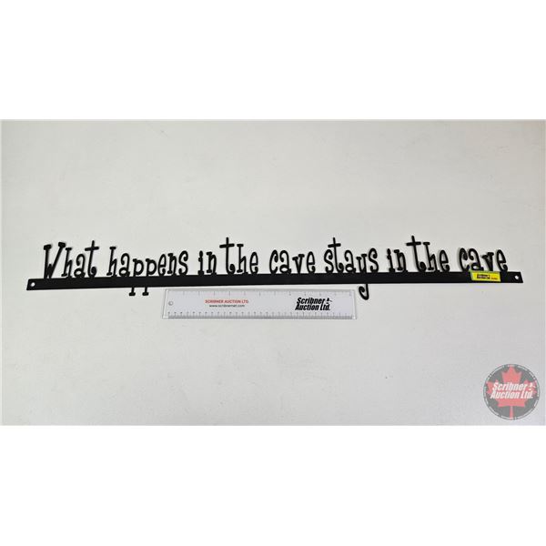 Metal Sign : What Happens In the Cave, Stays In The Cave (Measures : 3-1/2"H x 32-1/2"W)
