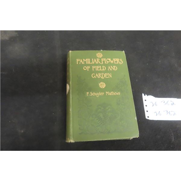 Familiar Flowers Of Field And Garden By F. Schuyler Mathews 1896 With Over 200 Drawings