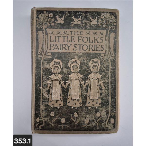 353. Book - "Little Folks Fairy Stories" - 1903 - Tom Thumb, Cinderella, The Three Bears, Little Red