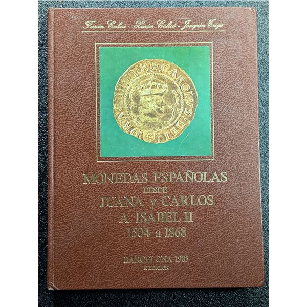 Calico: Monedas Espanolas desde Juana y Carlos a Isabel II 1504 a 1868