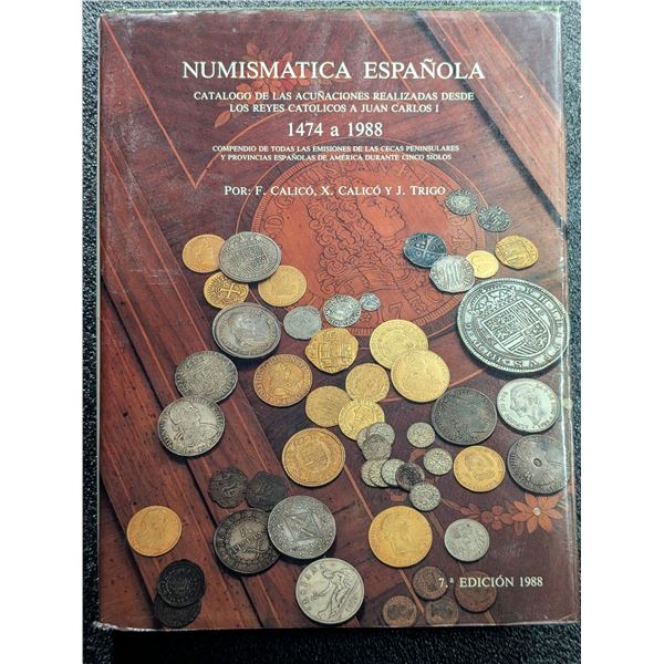 Calico: Numismatica Espanola. Catalogo de las Acunaciones Realizadas Desde los Reyes Catolicos a Jua