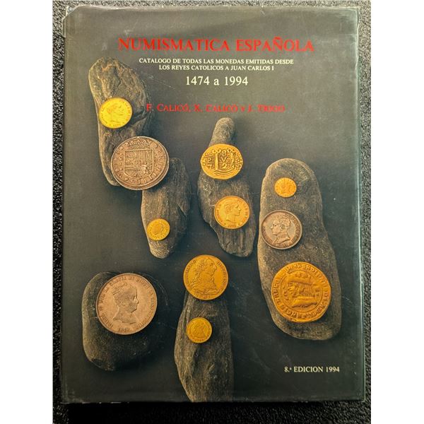 Calico: Numismatica Espanola. Catalogo de las Acunaciones Realizadas Desde los Reyes Catolicos a Jua