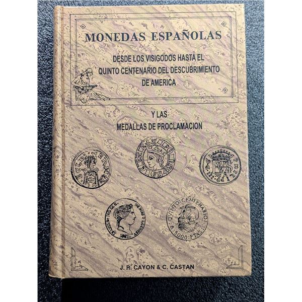 Cayon: Monedas Espanolas - Desde los Visigodos hasta el Quinto Centenario del Descubrimiento de Amer