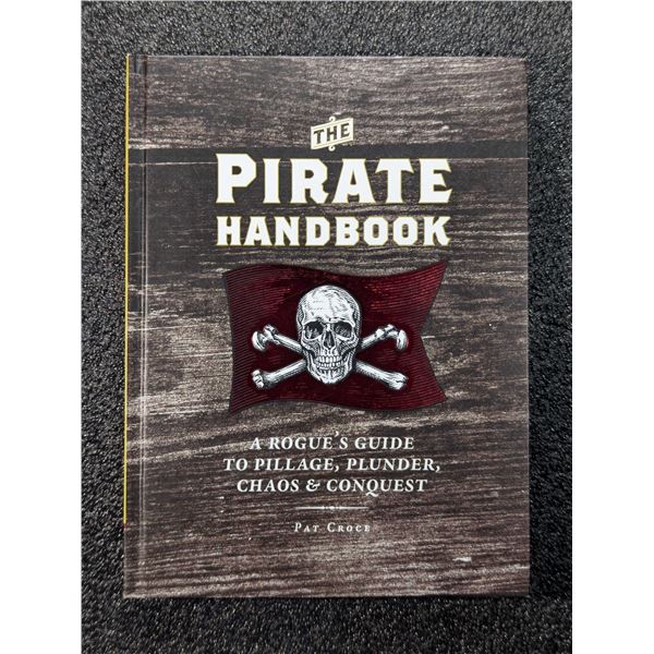 Croce: The Pirate Handbook - A Rogue's Guide to Pillage, Plunder, Chaos & Conquest. Signed Copy