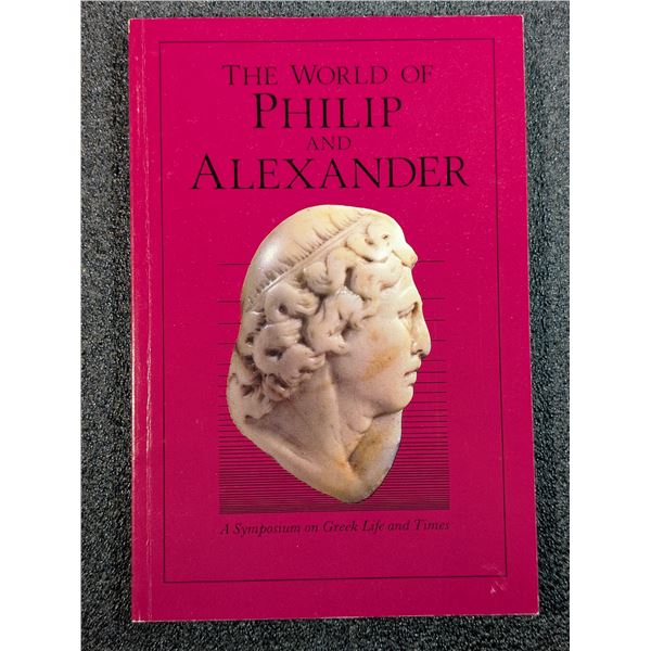 Danien: The World of Philip and Alexander: A Symposium on Greek Life and Times