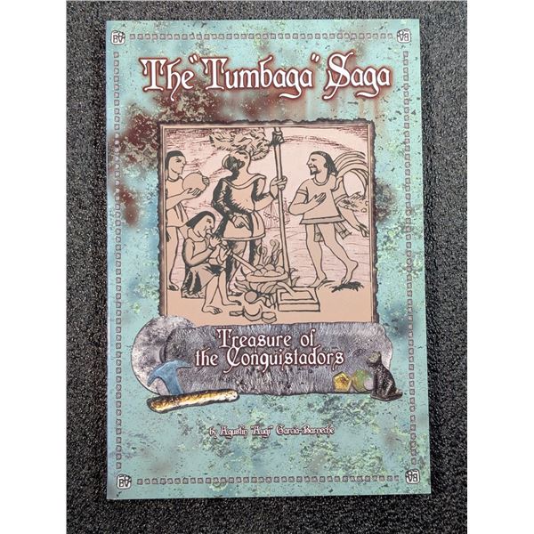 Garcia-Barneche: The Tumbaga Saga - Treasure of the Conquistadors. Signed by the Author