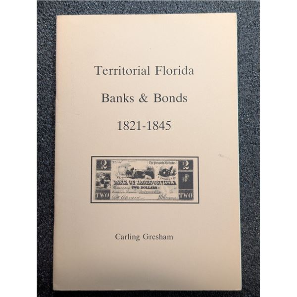 Gresham: Territorial Florida Banks & Bonds 1821-1845. Signed by the Author