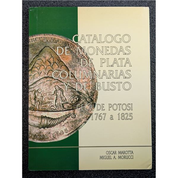 Marotta: Catalogo de Monedas de Plata Columnarias y de Busto: Ceca de Potosi 1767 a 1825