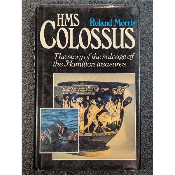 Morris: H.M.S. Colossus. The Story of the Salvage of the Hamilton Treasures