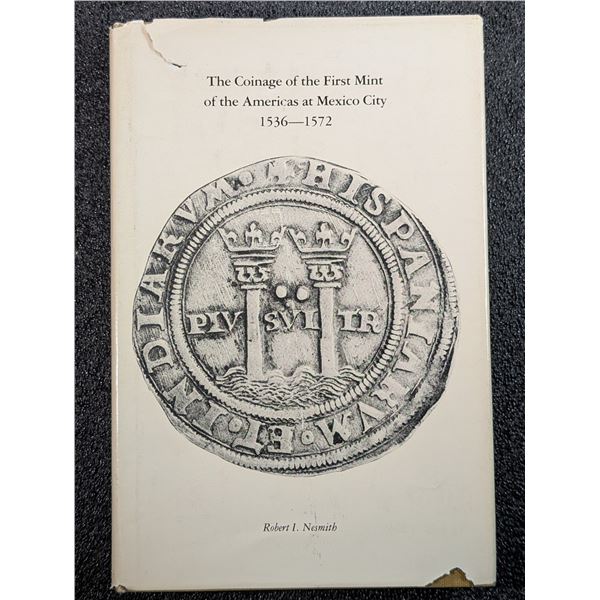 Nesmith: The Coinage of the First Mint of the Americas at Mexico City 1536-1572